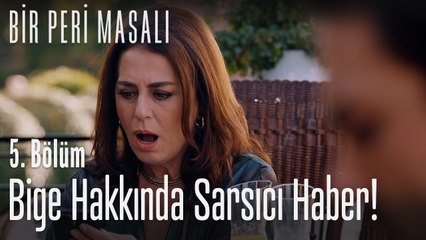 Bige hakkında sarsıtan haber!  - Bir Peri Masalı 5. Bölüm