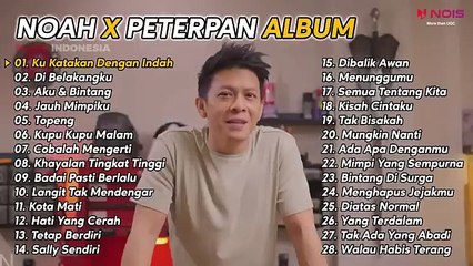 NOAH X PETERPAN _ KU KATAKAN DENGAN INDAH _ FULL ALBUM 28 SONG
