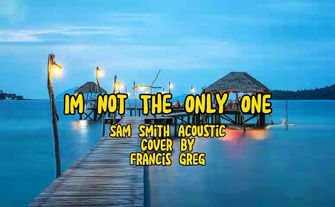 Im Not The Only One -  Sam Smith Acoustic Cover by Francis Greg