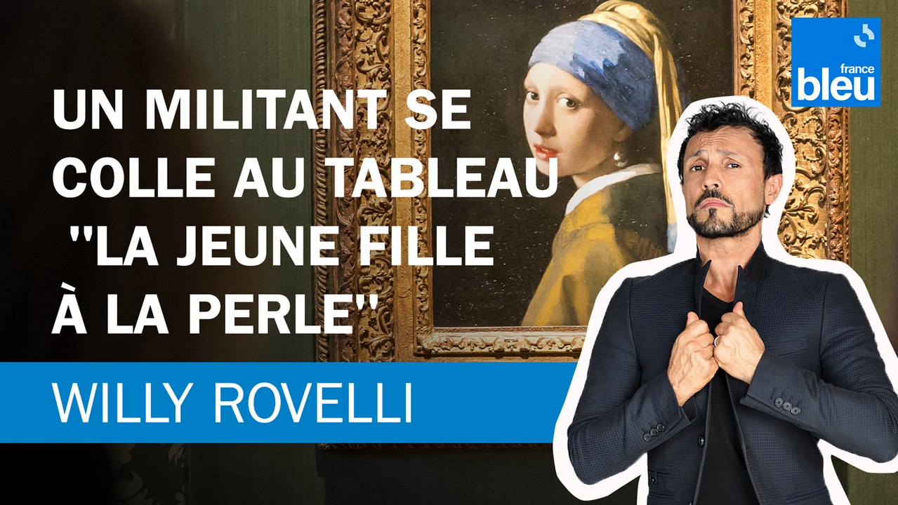 Un militant écologiste se colle au tableau "La Jeune Fille à la Perle" de Vermeer - Le billet de Willy Rovelli
