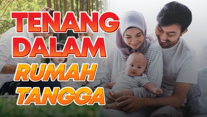 Mahu hidup tenang dalam rumah tangga? Jangan tinggal empat perkara penting ini!