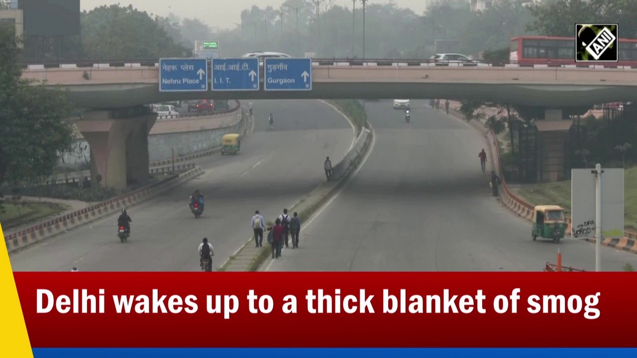 Delhi wakes up to a thick blanket of smog