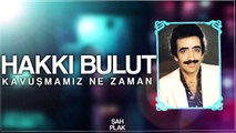 Hakkı Bulut - Kavuşmamız Ne Zaman [ Şah Plak ] #hakkibulut