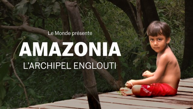 « AMAZONIA, l’archipel englouti » : un documentaire du Monde sur le Brésil frappé par la crise climatique