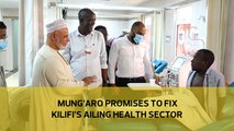 Mung'aro promises to fix Kilifi's ailing health sector