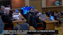 Giro radical en el ‘caso Neymar’ la Fiscalía retira todas las acusaciones