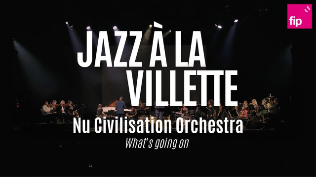 Jazz à la Villette 2022 : Nu Civilisation Orchestra What's going on