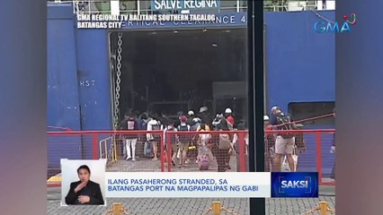 Ilang pasaherong stranded, sa Batangas Port na magpapalipas ng gabi | Saksi