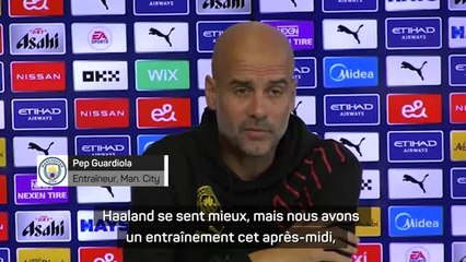Man. City - Guardiola : "Haaland va mieux"