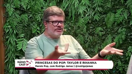 Rádio Cast | Princesas do pop: Taylor Swift e Rihanna