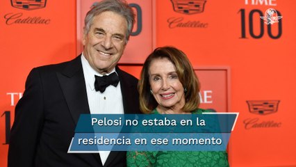 Irrumpen en casa de Nancy Pelosi y su esposo es "asaltado violentamente"