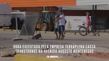 Obra executada pela empresa Terraplena causa transtornos na avenida Augusto Montenegro