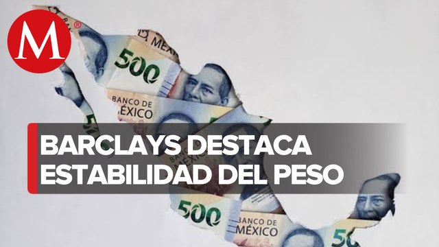 México es un “bombón” por atractivos que soportan estabilidad del peso: Barclays