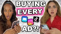 Buying EVERYTHING Social Media Advertised to US?!