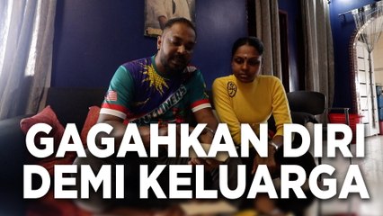 Gagahkan diri demi keluarga