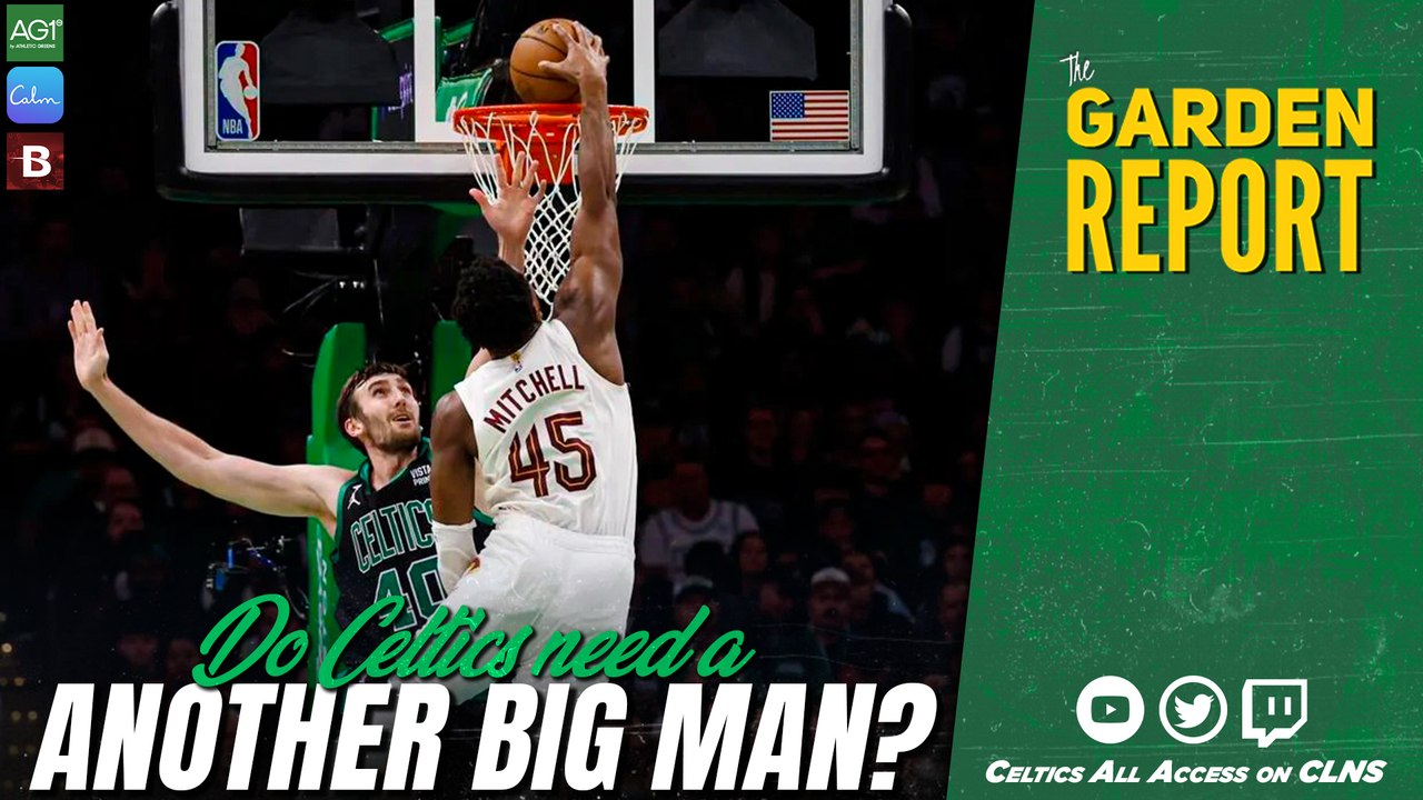 Should the Celtics ADD Another BIG ASAP?