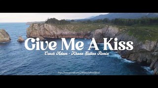 Lagu Barat Slow Remix !!! Give Me A Kiss (Khana Sultan Remix)