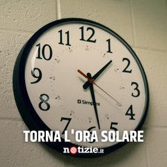 Ora solare, le lancette tornano indietro di 60 minuti