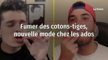 Fumer des cotons-tiges, nouvelle mode chez les ados