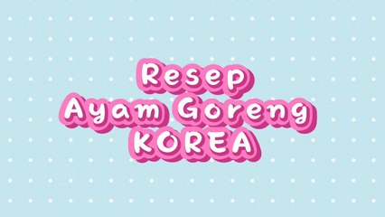 Resep Ayam Goreng KOREA | Bikin Makan Nambah Terus !!