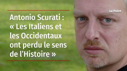 Antonio Scurati : « Les Italiens et les Occidentaux ont perdu le sens de l’Histoire »