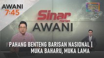 AWANI 7:45 [29/10/2022] - Pahang benteng Barisan Nasional | Muka baharu, muka lama | Anak Perak calo