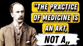 William Osler 21 Enlightening Quotes Every Aspiring Physician Should Know (Canadian Physician)