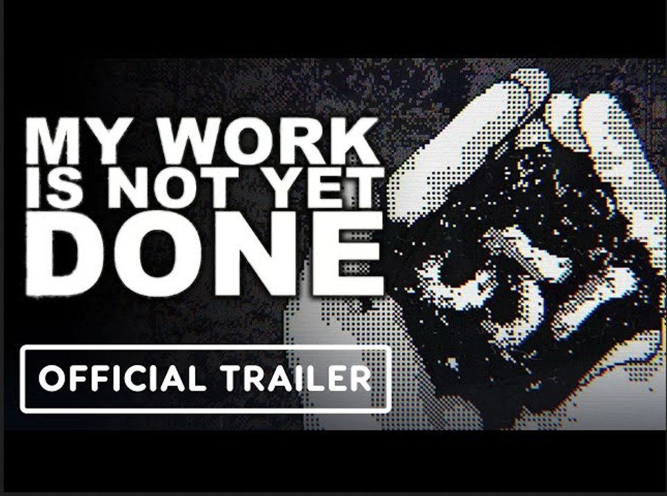My Work is Not Yet Done | Official Trailer