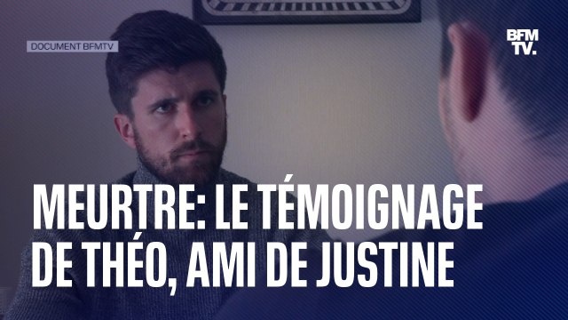 Meurtre de Justine: le témoignage exclusif de Théo, ami de Justine, qui a vu la jeune femme pour la dernière fois le jour des faits