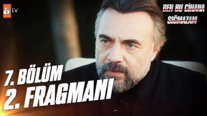 Ben Bu Cihana Sığmazam 7. Bölüm 2.Fragmanı | ''Cana can, kana kan...''