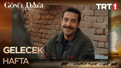 Gönül Dağı'nda Gelecek Hafta Neler Olacak？