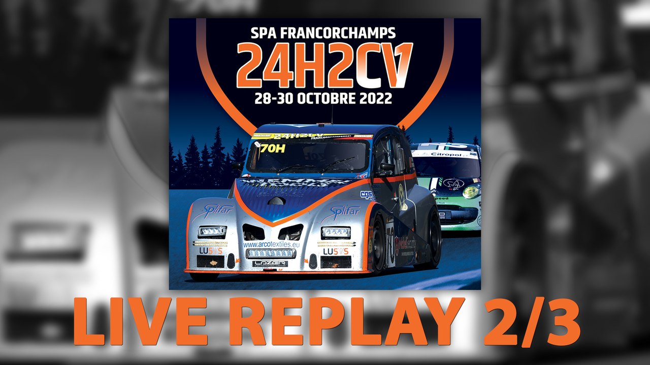 24H2CV Spa-Francorchamps 2022 [REPLAY LIVE 2/3]