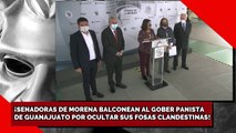 ¡SENADORAS DE MORENA BALCONEAN AL GOBERNADOR PANISTA DE GUANAJUATO POR OCULTAR SUS FOSAS CLANDESTINAS!