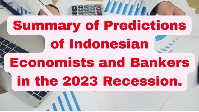 Summary of Predictions of Indonesian Economists and Bankers in the 2023 Recession.