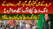 PTI Long March 3rd Day - Muridke Mein Container Lag Gaye - Aaj Long March Kahan Kahan Jaye Ga