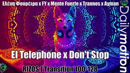 Ελένη Φουρέιρα x FY x Mente Fuerte x Trannos x Ayman - El Telephone x Don't Stop (RIZOS J Transition 100-128)