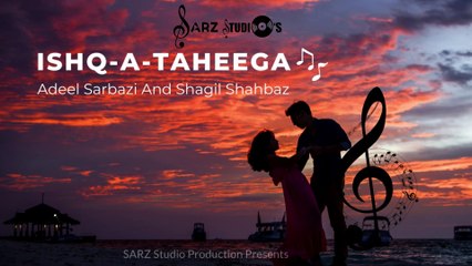 ISHQATAHEEGA  ADEEL SARBAZI  SARZ STUDIO official audio 2022