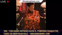'SNL': Tom Hanks Reprises David S. Pumpkins Character, Takes On New Pixar Role - 1breakingnews.com