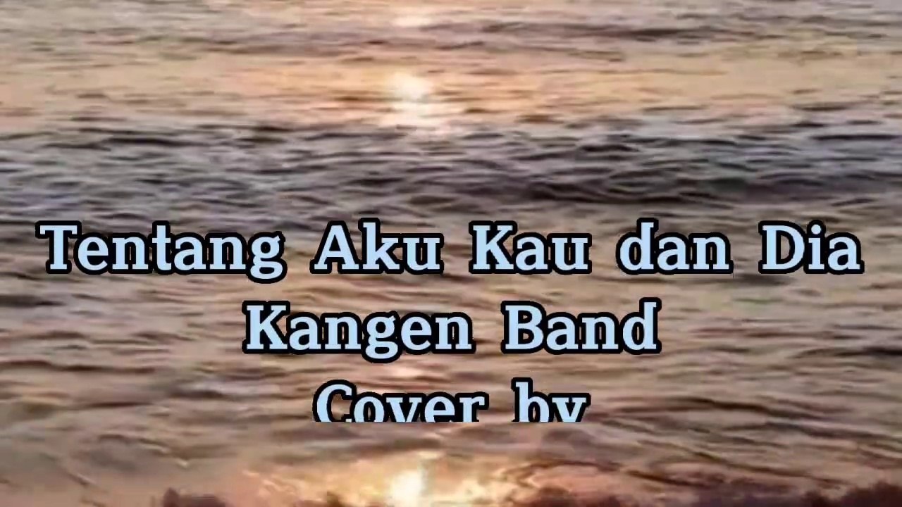TENTANG AKU KAU DAN DIA " LIRIK" (COVER BY VIOSHIE)