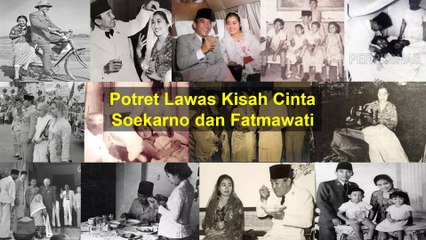 Kisah Cinta Soekarno dan Fatmawati