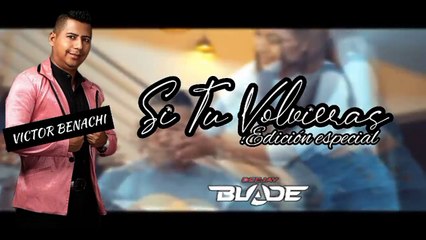 VSI TU VOLVIERAS-VICTOR BENACHI-EDICIÓN DJ BLADE POPAYÁN [GENYERJCONTRATACIONES Dị blade Popayá(3017659395))