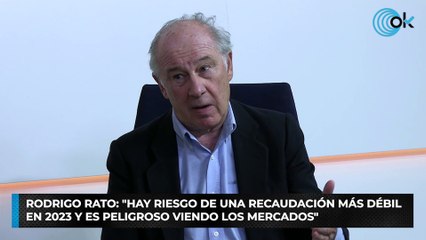 Rodrigo Rato: "Hay riesgo de una recaudación más débil en 2023 y es peligroso viendo los mercados"