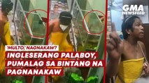 Ingleserang palaboy, pumalag sa bintang na pagnanakaw | GMA News Feed