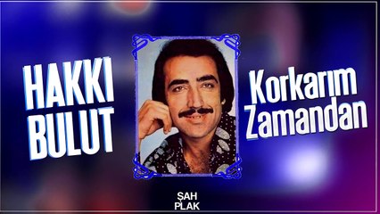 Hakkı Bulut - Korkarım Zamandan [ Şah Plak ] #hakkibulut