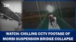 Horrifying: CCTV Captures Chilling Moments When Suspension Bridge Collapsed In Gujarat's Morbi| BJP