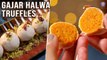 Gajar Halwa Truffles Recipe | Hum Saath Saath Hain Inspired Halwa! |Carrot Dessert Balls | Desserts