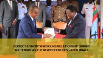 I expect a smooth working relationship during my tenure as the new Defence CS - Aden Duale