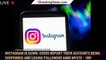 Instagram is DOWN: Users report their accounts being suspended and losing followers amid myste - 1br