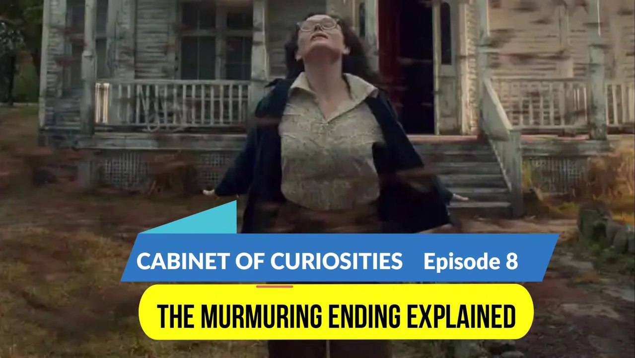 CABINET OF CURIOSITIES Episode 8 The Murmuring Ending Explained - video ...