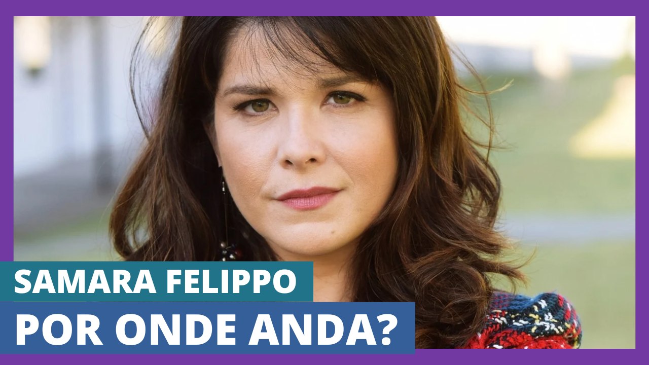 POR ONDE ANDA? │ Samara Felippo, a Celina de Chocolate com Pimenta
